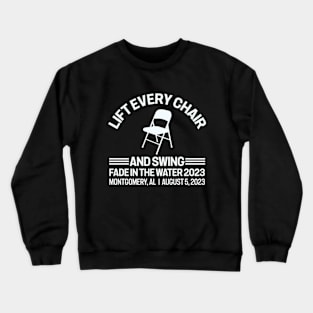 Lift Every Chair And Swing Fade in the water 2023 Crewneck Sweatshirt